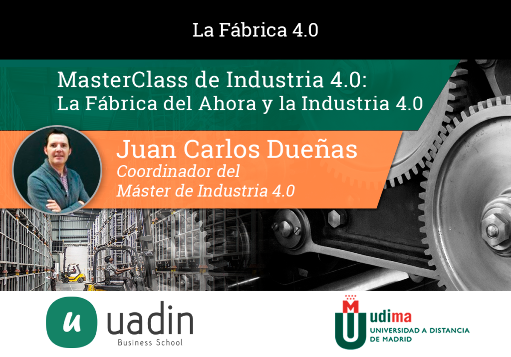 Juan Carlos Dueñas - La Fábrica del Ahora y la Industria 40 | UADIN Business School